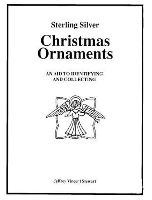 Book Aid to Identifying & Collecting Sterling Christmas Ornaments by Jeff Stewart
